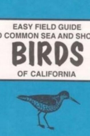 Cover of Easy Field Guide to Common Sea and Shore Birds of California