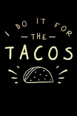Cover of I Do It For The Tacos