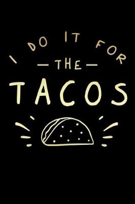 Book cover for I Do It For The Tacos