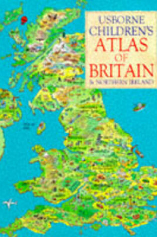 Cover of Usborne Children's Atlas of Britain and Northern Ireland