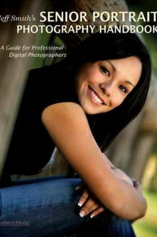 Cover of Jeff Smith's Senior Portrait Photography Handbook: A Guide for Professional Digital Photographers