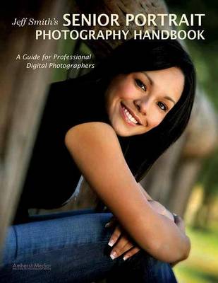 Book cover for Jeff Smith's Senior Portrait Photography Handbook: A Guide for Professional Digital Photographers