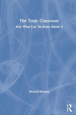 Cover of The Toxic Classroom