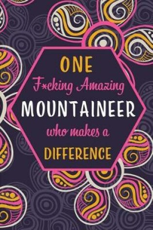 Cover of One F*cking Amazing Mountaineer Who Makes A Difference