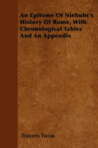 Cover of An Epitome Of Niebuhr's History Of Rome, With Chronological Tables And An Appendix