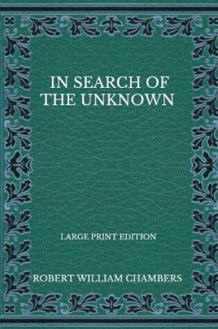 Cover of In Search Of The Unknown - Large Print Edition