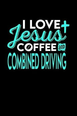 Cover of I Love Jesus Coffee and Combined Driving