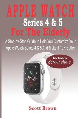 Book cover for APPLE WATCH Series 4 & 5 For the Elderly