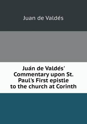 Book cover for Jua N de Valde S' Commentary Upon St. Paul's First Epistle to the Church at Corinth