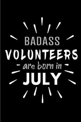 Book cover for Badass Volunteers Are Born In July