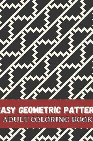 Cover of Easy Geometric Pattern Adult Coloring Book