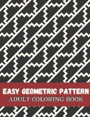 Book cover for Easy Geometric Pattern Adult Coloring Book