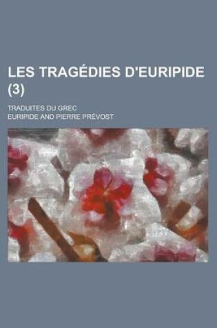 Cover of Les Tragedies D'Euripide; Traduites Du Grec (3 )