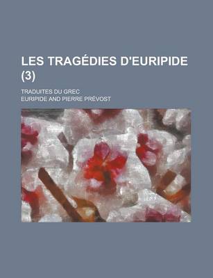 Book cover for Les Tragedies D'Euripide; Traduites Du Grec (3 )