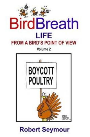 Cover of BirdBreath Life from a Bird's Point of View : Volume 2: Boycott Poultry