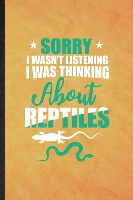 Book cover for Sorry I Wan't Listening I Was Thinking About Reptiles