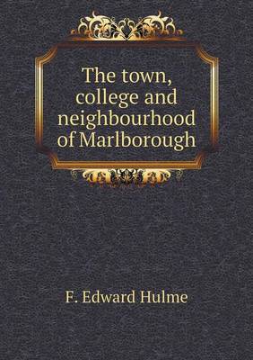 Book cover for The town, college and neighbourhood of Marlborough