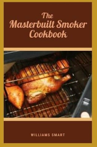 Cover of The Masterbuilt Smoker Cookbook