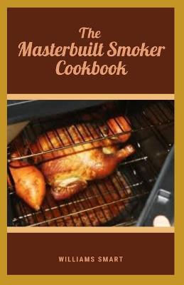 Book cover for The Masterbuilt Smoker Cookbook