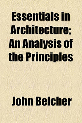 Book cover for Essentials in Architecture; An Analysis of the Principles