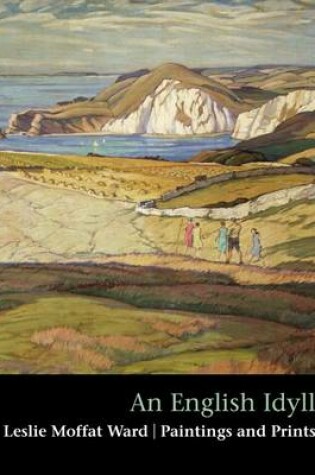 Cover of An An English Idyll: Leslie Moffat Ward Paintings and Prints