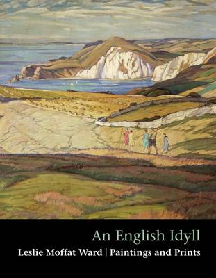 Book cover for An An English Idyll: Leslie Moffat Ward Paintings and Prints