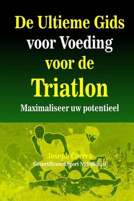 Book cover for De Ultieme Gids voor Voeding voor de Triatlon