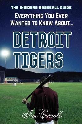 Book cover for Everything You Ever Wanted to Know About Detroit Tigers