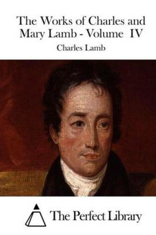 Cover of The Works of Charles and Mary Lamb - Volume IV