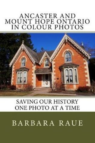 Cover of Ancaster and Mount Hope Ontario in Colour Photos