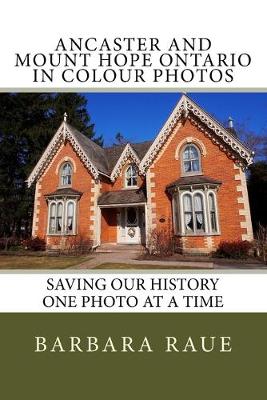 Book cover for Ancaster and Mount Hope Ontario in Colour Photos