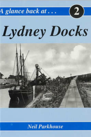 Cover of A Glance Back at Lydney Docks