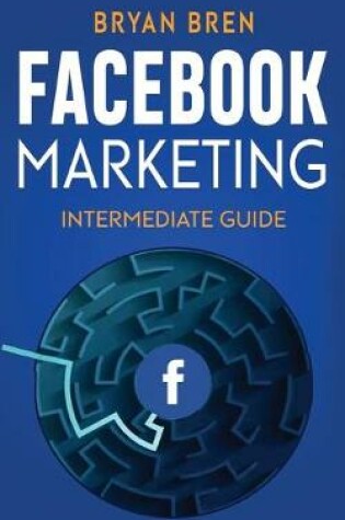 Cover of Facebook Marketing - Intermediate Guide