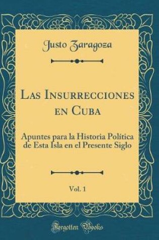 Cover of Las Insurrecciones En Cuba, Vol. 1