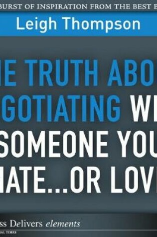 Cover of Truth About Negotiating with Someone You Hate...or Love, The