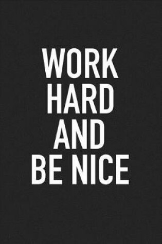 Cover of Work Hard and Be Nice