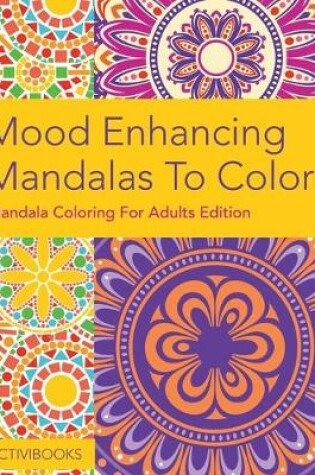 Cover of Mood Enhancing Mandalas To Color