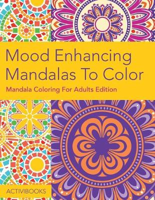 Book cover for Mood Enhancing Mandalas To Color