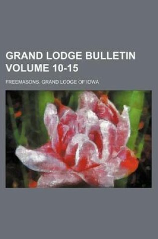 Cover of Grand Lodge Bulletin Volume 10-15