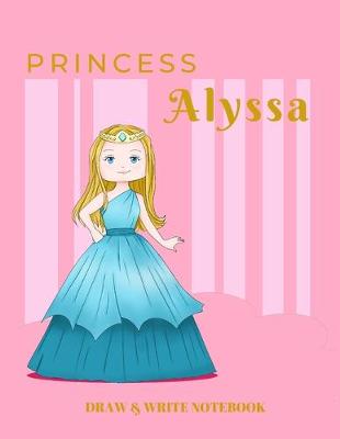 Book cover for Princess Alyssa Draw & Write Notebook