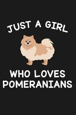 Book cover for Just A Girl Who Loves Pomeranians