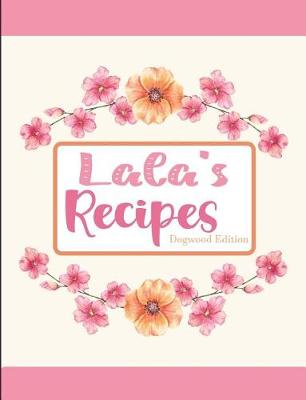 Book cover for Lala's Recipes Dogwood Edition