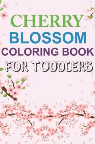 Cover of Cherry Blossom Coloring Book For Toddlers