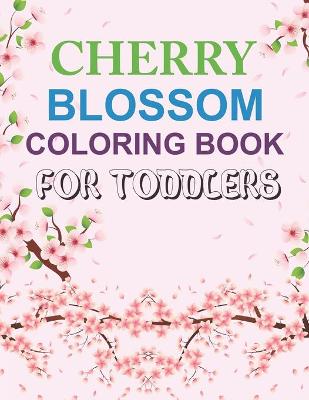Book cover for Cherry Blossom Coloring Book For Toddlers