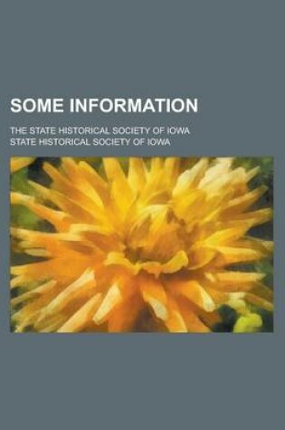 Cover of Some Information; The State Historical Society of Iowa