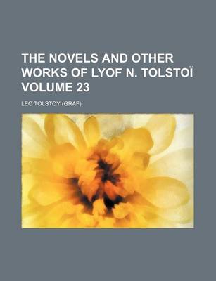 Book cover for The Novels and Other Works of Lyof N. Tolstoi Volume 23