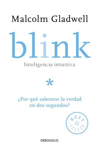 Cover of Blink: Inteligencia intuitiva: ¿Por qué sabemos la verdad en dos segundos? / Blink: The Power of Thinking Without Thinking