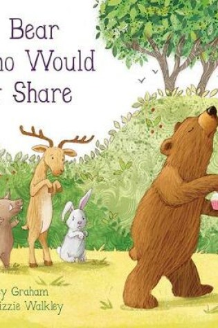 Cover of The  Bear Who Would Not Share