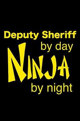 Book cover for Deputy Sheriff By Day Ninja By Night