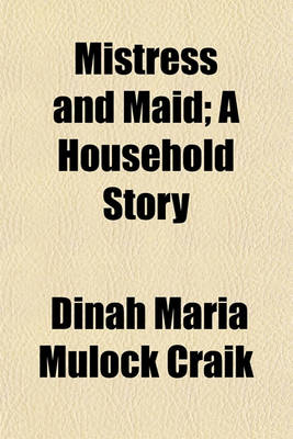 Book cover for Mistress and Maid; A Household Story